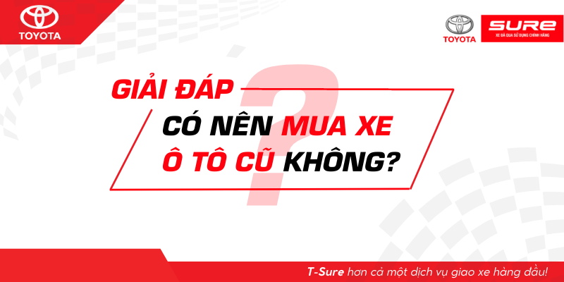 Giải đáp: Có nên mua xe ô tô cũ không?