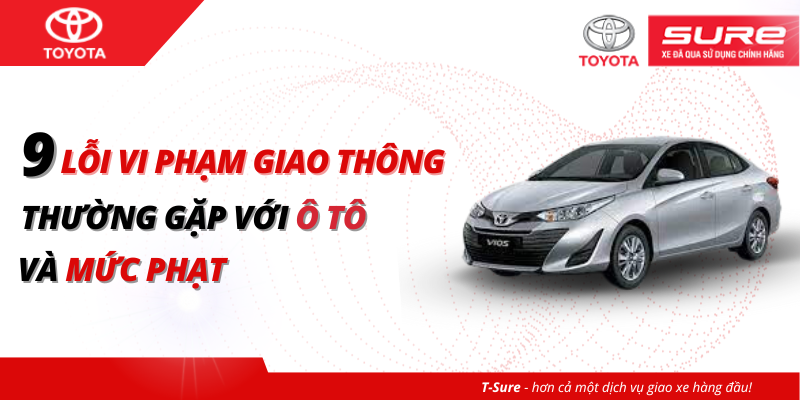 9 lỗi vi phạm giao thông thường gặp với ô tô, bác tài cần cận thận