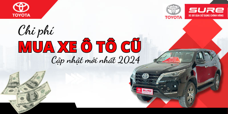 Chi phí mua xe ô tô cũ cập nhật mới nhất 2024