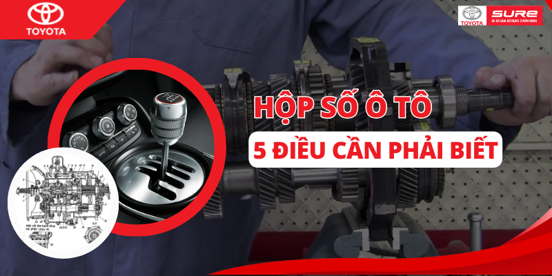 5 điều cần biết về hộp số ô tô không thể bỏ qua