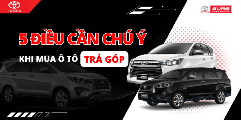 5 điều cần nắm rõ trước khi mua Toyota Innova trả góp