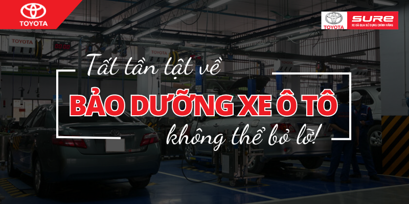 Tất tần tật về bảo dưỡng xe ô tô mà bác tài nào cũng nên biết