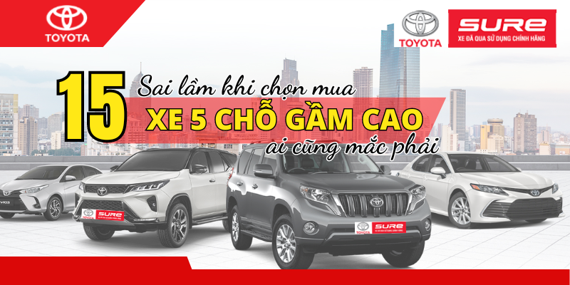 15 Sai lầm khi chọn mua xe 5 chỗ gầm cao hầu hết ai cũng mắc phải