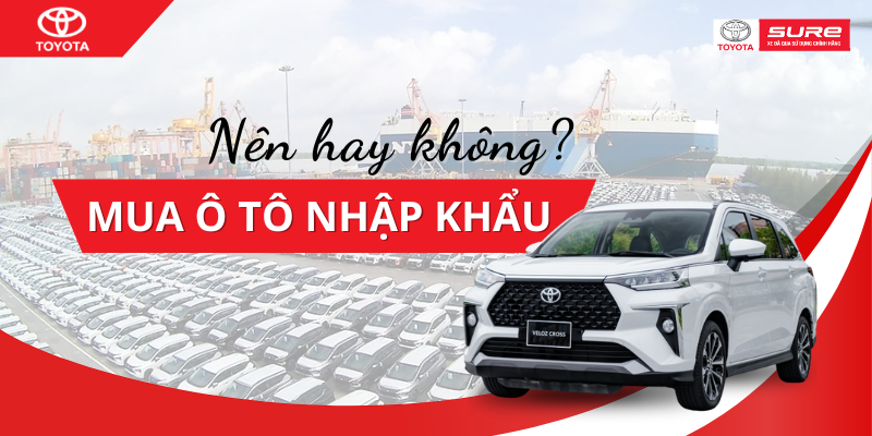 Mua ô tô cũ nhập khẩu nên hay không?