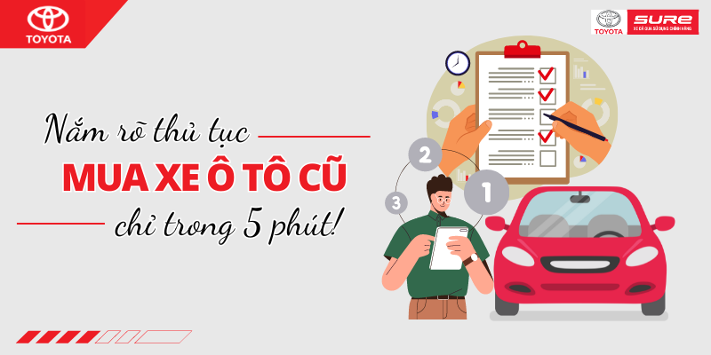 Nắm rõ tất tần tật về thủ tục mua xe ô tô cũ chỉ trong 5 phút