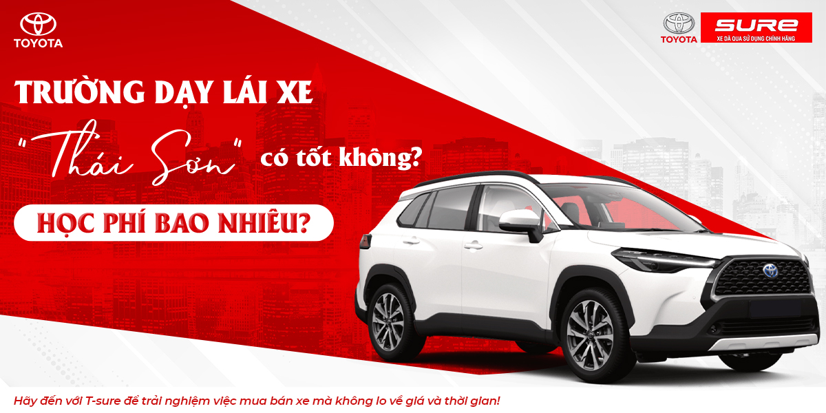 Trường Dạy Lái Xe Thái Sơn Có Tốt Không? Học Phí Bao Nhiêu?